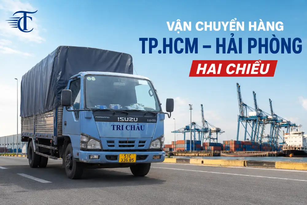 Xe tải Tri Châu vận chuyển hàng TP.HCM đi Hải Phòng hai chiều